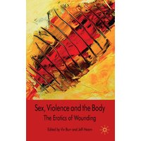 Sex, Violence and the Body Sex, Violence and the Body
