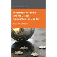 Investment Incentives and the Global Competition for Capital Investment Incentives and the Global Competition for Capital