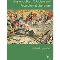Cosmopolitan Criticism and Postcolonial Literature Cosmopolitan Criticism and Postcolonial Literature