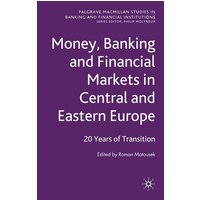 Money, Banking and Financial Markets in Central and Eastern Europe Money, Banking and Financial Markets in Central and Eastern Europe