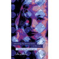 Rethinking the Femme Fatale in Film Noir Rethinking the Femme Fatale in Film Noir