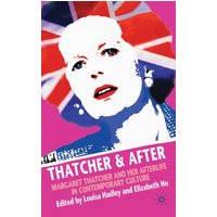 Thatcher and After Thatcher and After