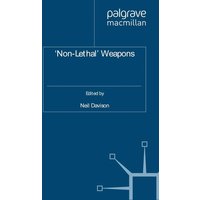 ‚Non-Lethal‘ Weapons ‚Non-Lethal‘ Weapons
