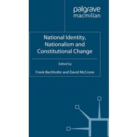 National Identity, Nationalism and Constitutional Change National Identity, Nationalism and Constitutional Change