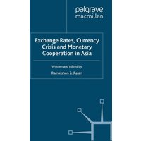 Exchange Rates, Currency Crisis and Monetary Cooperation in Asia Exchange Rates, Currency Crisis and Monetary Cooperation in Asia