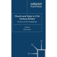 Church and State in 21st Century Britain Church and State in 21st Century Britain