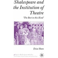 Shakespeare and the Institution of Theatre Shakespeare and the Institution of Theatre