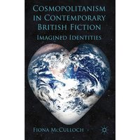 Cosmopolitanism in Contemporary British Fiction Cosmopolitanism in Contemporary British Fiction