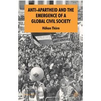 Anti-Apartheid and the Emergence of a Global Civil Society Anti-Apartheid and the Emergence of a Global Civil Society