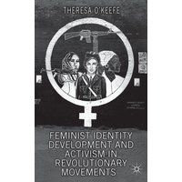 Feminist Identity Development and Activism in Revolutionary Movements Feminist Identity Development and Activism in Revolutionary Movements