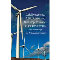 Social Movements, Public Spheres and the European Politics of the Environment Social Movements, Public Spheres and the European Politics of the Environment