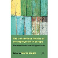 The Contentious Politics of Unemployment in Europe The Contentious Politics of Unemployment in Europe