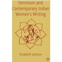 Feminism and Contemporary Indian Women’s Writing Feminism and Contemporary Indian Women’s Writing