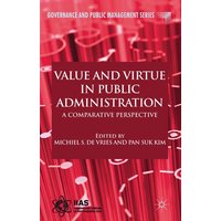 Value and Virtue in Public Administration Value and Virtue in Public Administration