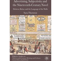 Advertising, Subjectivity and the Nineteenth-Century Novel Advertising, Subjectivity and the Nineteenth-Century Novel