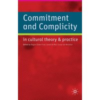 Commitment and Complicity in Cultural Theory and Practice Commitment and Complicity in Cultural Theory and Practice