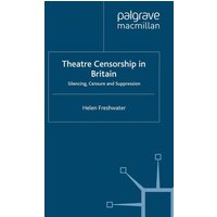 Theatre Censorship in Britain Theatre Censorship in Britain