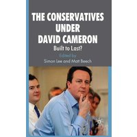 The Conservatives under David Cameron The Conservatives under David Cameron