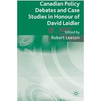 Canadian Policy Debates and Case Studies in Honour of David Laidler Canadian Policy Debates and Case Studies in Honour of David Laidler