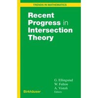 Recent Progress in Intersection Theory Recent Progress in Intersection Theory