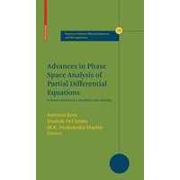 Advances in Phase Space Analysis of Partial Differential Equations Advances in Phase Space Analysis of Partial Differential Equations