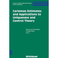 Carleman Estimates and Applications to Uniqueness and Control Theory Carleman Estimates and Applications to Uniqueness and Control Theory