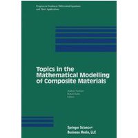 Topics in the Mathematical Modelling of Composite Materials Topics in the Mathematical Modelling of Composite Materials