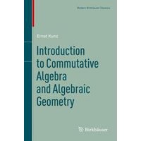 Introduction to Commutative Algebra and Algebraic Geometry Introduction to Commutative Algebra and Algebraic Geometry