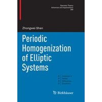Periodic Homogenization of Elliptic Systems Periodic Homogenization of Elliptic Systems