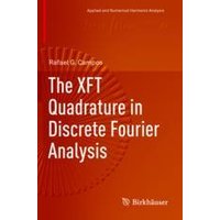 The XFT Quadrature in Discrete Fourier Analysis The XFT Quadrature in Discrete Fourier Analysis