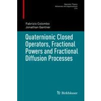 Quaternionic Closed Operators, Fractional Powers and Fractional Diffusion Processes Quaternionic Closed Operators, Fractional Powers and Fractional Diffusion Processes