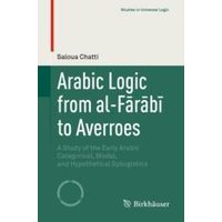 Arabic Logic from al-Fārābī to Averroes Arabic Logic from al-Fārābī to Averroes