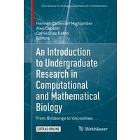 An Introduction to Undergraduate Research in Computational and Mathematical Biology An Introduction to Undergraduate Research in Computational and Mathematical Biology