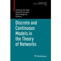 Discrete and Continuous Models in the Theory of Networks Discrete and Continuous Models in the Theory of Networks