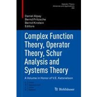 Complex Function Theory, Operator Theory, Schur Analysis and Systems Theory Complex Function Theory, Operator Theory, Schur Analysis and Systems Theory