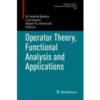 Operator Theory, Functional Analysis and Applications Operator Theory, Functional Analysis and Applications