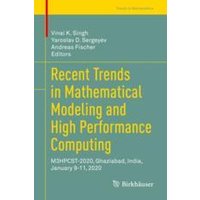 Recent Trends in Mathematical Modeling and High Performance Computing Recent Trends in Mathematical Modeling and High Performance Computing
