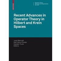 Recent Advances in Operator Theory in Hilbert and Krein Spaces Recent Advances in Operator Theory in Hilbert and Krein Spaces