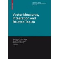 Vector Measures, Integration and Related Topics Vector Measures, Integration and Related Topics