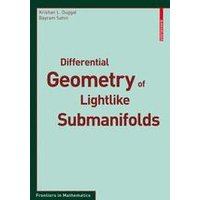 Differential Geometry of Lightlike Submanifolds Differential Geometry of Lightlike Submanifolds