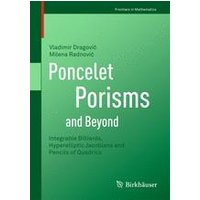 Poncelet Porisms and Beyond Poncelet Porisms and Beyond