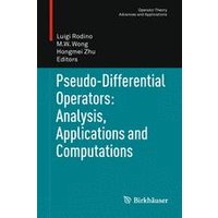 Pseudo-Differential Operators: Analysis, Applications and Computations Pseudo-Differential Operators: Analysis, Applications and Computations