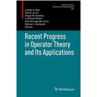Recent Progress in Operator Theory and Its Applications Recent Progress in Operator Theory and Its Applications
