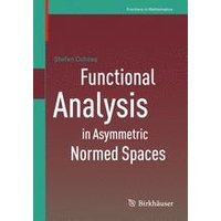 Functional Analysis in Asymmetric Normed Spaces Functional Analysis in Asymmetric Normed Spaces