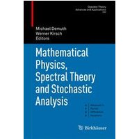 Mathematical Physics, Spectral Theory and Stochastic Analysis Mathematical Physics, Spectral Theory and Stochastic Analysis