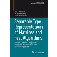 Separable Type Representations of Matrices and Fast Algorithms Separable Type Representations of Matrices and Fast Algorithms
