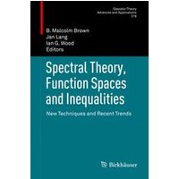 Spectral Theory, Function Spaces and Inequalities Spectral Theory, Function Spaces and Inequalities