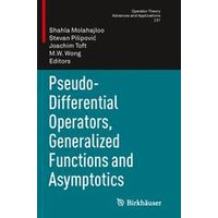Pseudo-Differential Operators, Generalized Functions and Asymptotics Pseudo-Differential Operators, Generalized Functions and Asymptotics