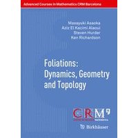 Foliations: Dynamics, Geometry and Topology Foliations: Dynamics, Geometry and Topology