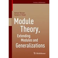 Module Theory, Extending Modules and Generalizations Module Theory, Extending Modules and Generalizations